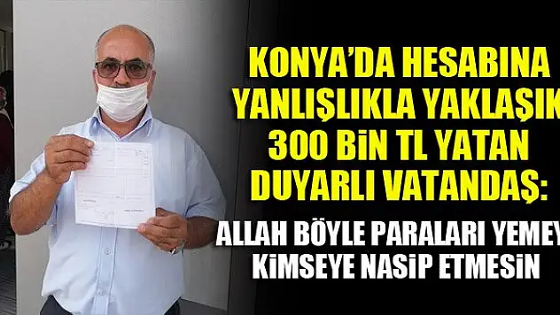 Konya'da hesabına yanlışlıkla 28 bin avro yatan vatandaş, parayı sahibine iade etti