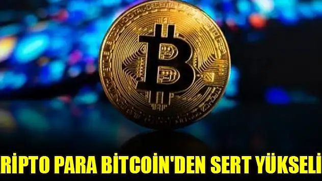 Kripto para Bitcoin'den sert yükseliş