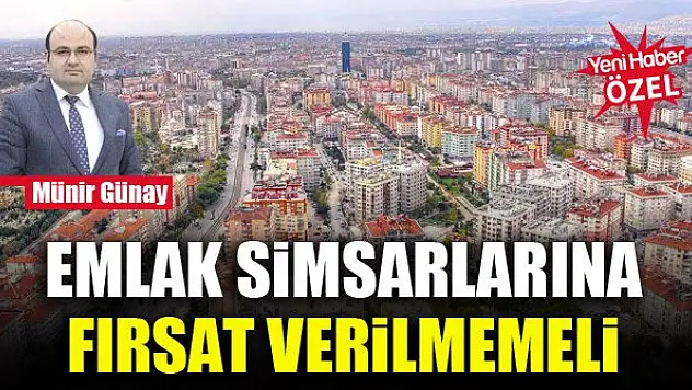 Emlak simsarlarına fırsat verilmemeli