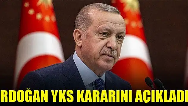 Cumhurbaşkanı Erdoğan YKS kararını açıkladı!