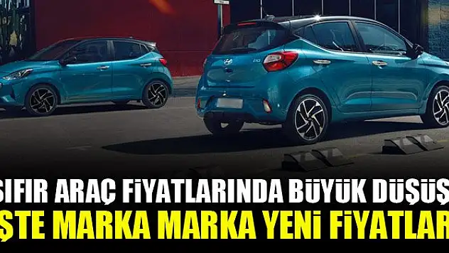 Sıfır araç fiyatlarında büyük düşüş! İşte marka marka yeni fiyatlar!