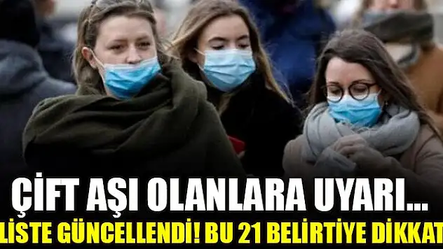 Çift aşı olanlara uyarı... Liste güncellendi! Bu 21 belirtiye dikkat