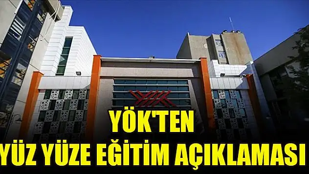 YÖK'ten flaş yüz yüze eğitim açıklaması! Üniversiteler açılacak mı?
