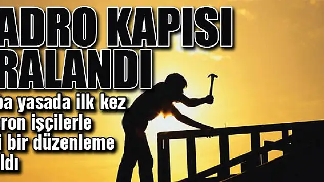 'Taşeron işçilere kadro kapısı aralandı'