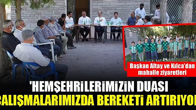 Başkan Altay: Hemşehrilerimizin duası çalışmalarımızda bereketi artırıyor