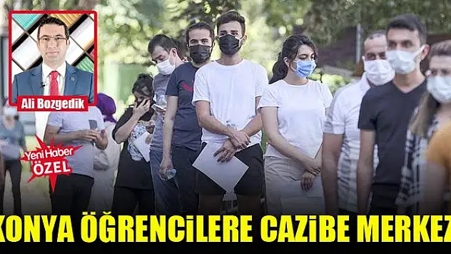 Konya öğrencilere cazibe merkezi