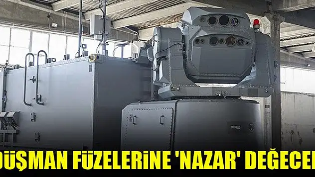 Düşman füzelerine 'Nazar' değecek