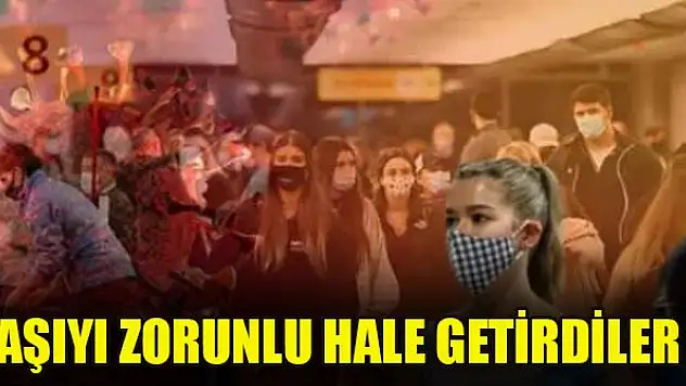 Aşıyı zorunlu hale getirdiler