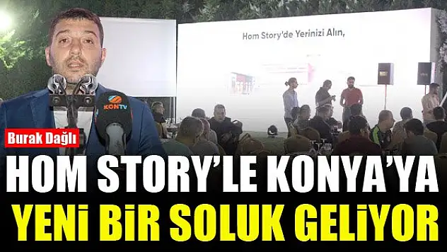 Hom Story'le Konya'ya yeni bir soluk geliyor