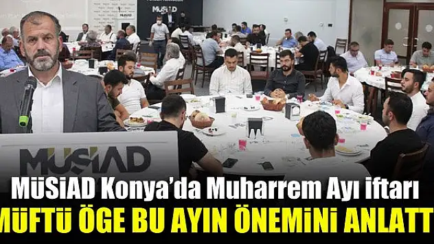 Müftü Öge MÜSİAD Konya Şubesi'nde Muharrem ayının önemini anlattı