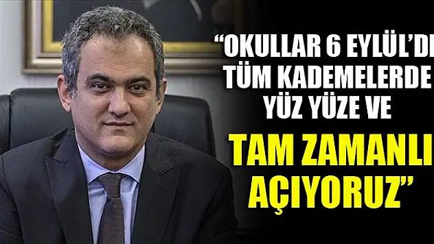 Bakan Özer: Okullar 6 Eylül'de tüm kademelerde yüz yüze ve tam zamanlı olarak açıyoruz