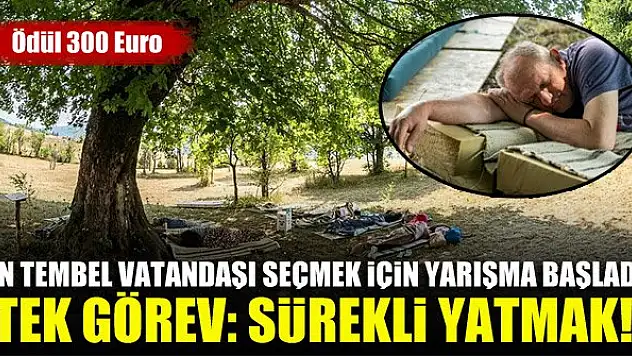 'En tembel benim' diyene 300 Euro ödül!