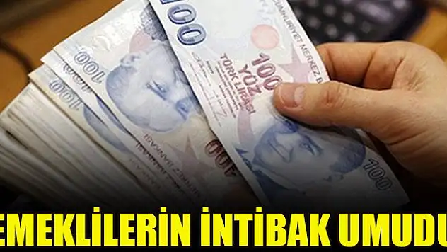 Emeklilerin intibak umudu