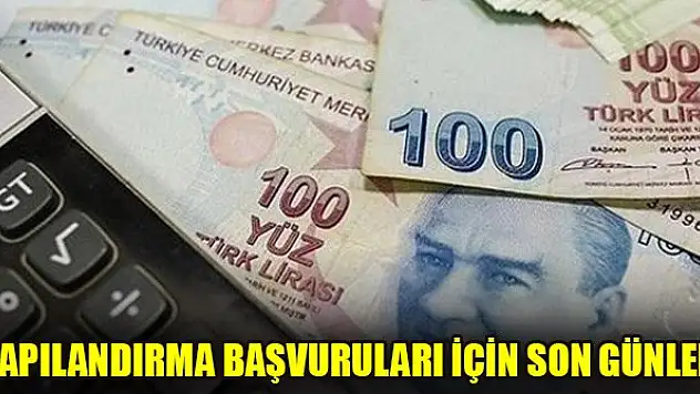 Yapılandırma başvuruları için son günler