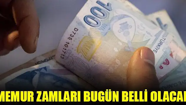 Memur zamları bugün belli olacak