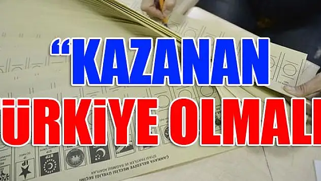 'Kazanan Türkiye olmalı'