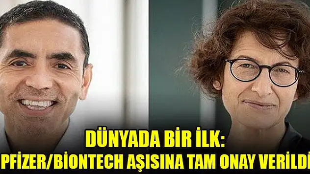 Dünyada bir ilk: Pfizer/BioNTech aşısına tam onay verildi