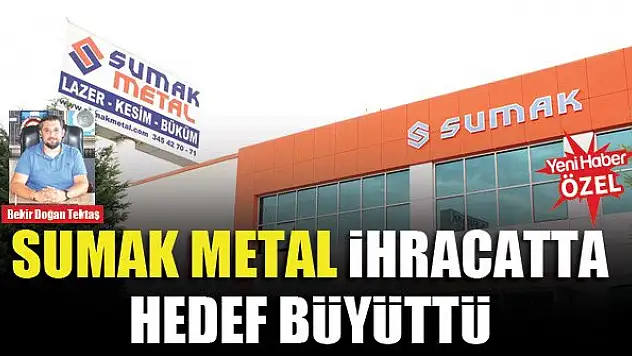 Sumak Metal ihracatta hedef büyüttü