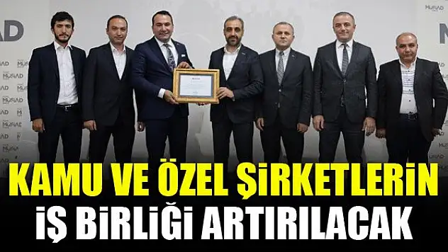 Kamu ve özel şirketlerin iş birliği artırılacak