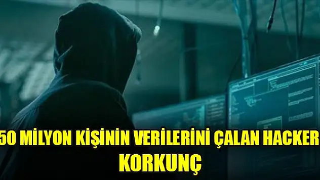 50 milyon kişinin verilerini çalan hacker: Korkunç