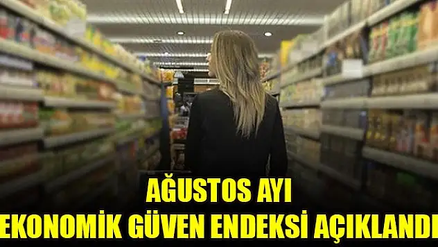 Ağustos ayı ekonomik güven endeksi açıklandı