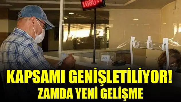 Kapsamı genişletiliyor! Zamda yeni gelişme
