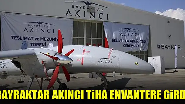 Bayraktar AKINCI TİHA envantere girdi