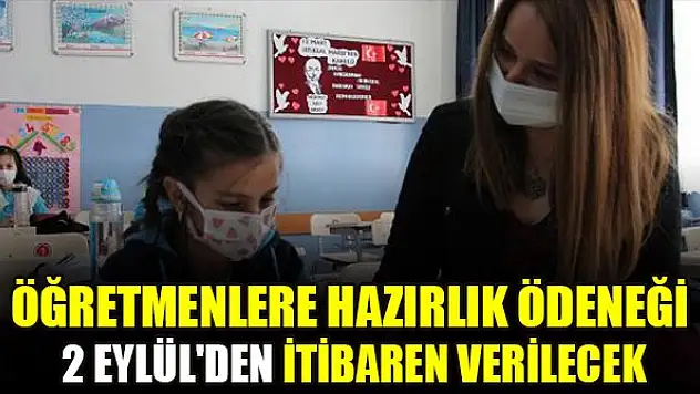 Öğretmenlere hazırlık ödeneği 2 Eylül'den itibaren verilecek