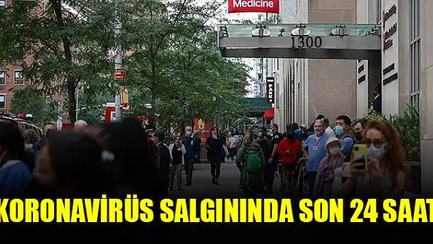 Koronavirüs salgınında son 24 saat