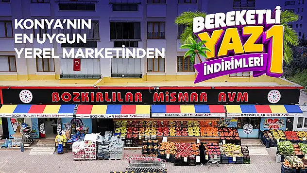 Konya'daki Bozkırlılar MİSMAR Market'ten büyük kampanya: Yüzlerce üründe yaz indirimi!