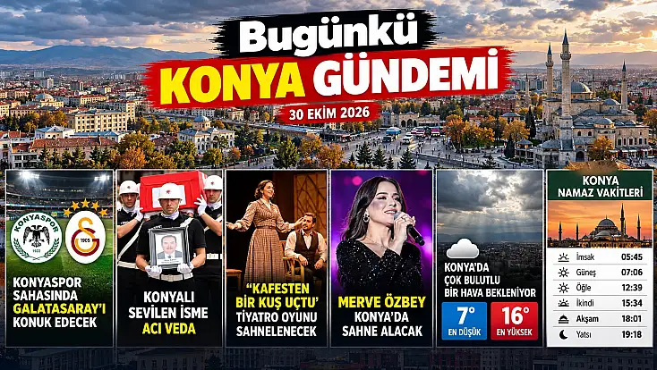 Bugünkü Konya gündemi (30 Ekim 2026)