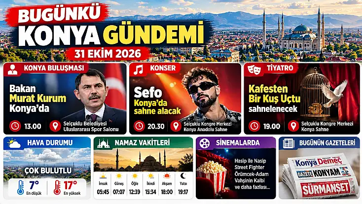 Bugünkü Konya gündemi (31 Ekim 2026)