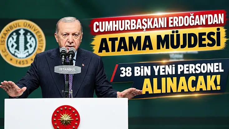 Cumhurbaşkanı Erdoğan'dan atama müjdesi: 38 bin yeni sağlık personeli alınacak!