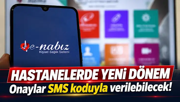 Hastanelerde yeni dönem: Onaylar SMS koduyla verilebilecek!