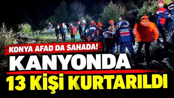 Konya AFAD da kanyonda! 13 kişi kurtarıldı