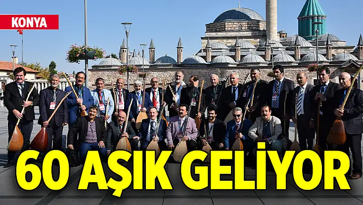 Konya’da 3 gün sürecek kültür şöleni! 60 aşık geliyor