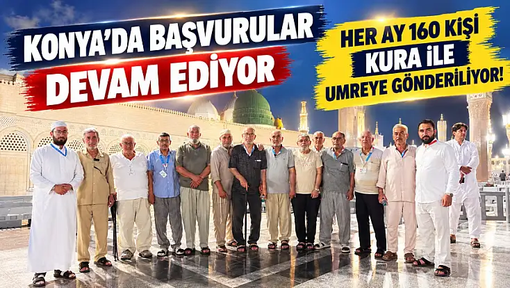 Konya'da başvurular devam ediyor: Her ay 160 kişi kura ile umreye gönderiliyor!