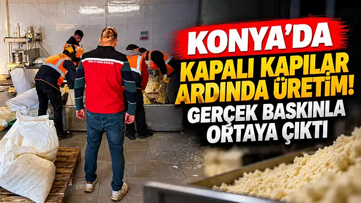 Konya’da kapalı kapılar ardında üretim! Gerçek baskınla ortaya çıktı