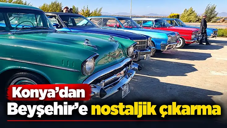 Konya'dan Beyşehir'e nostaljik çıkarma: Klasik otomobiller göl kenarında sergilendi
