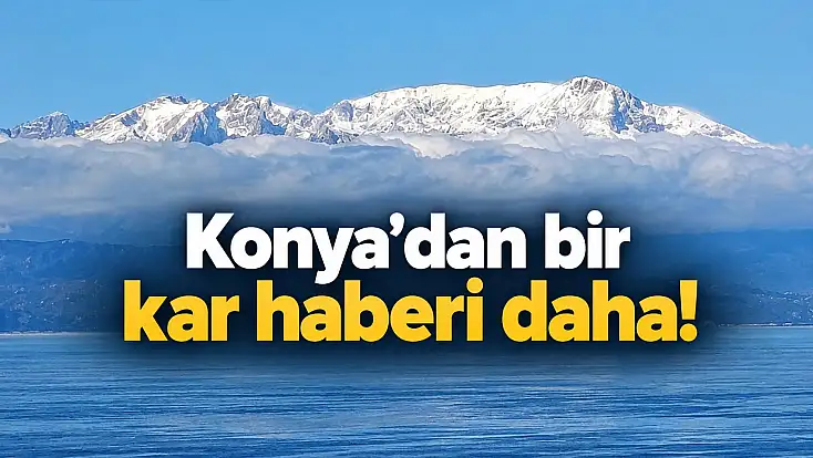 Konya'dan bir kar haberi daha!