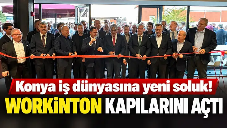 Konya iş dünyasına yeni soluk! Workinton kapılarını açtı