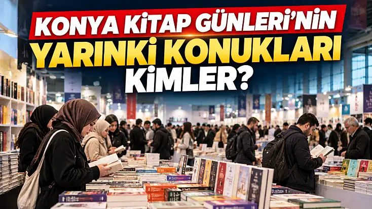 Konya Kitap Günleri'nin yarınki konukları kimler?