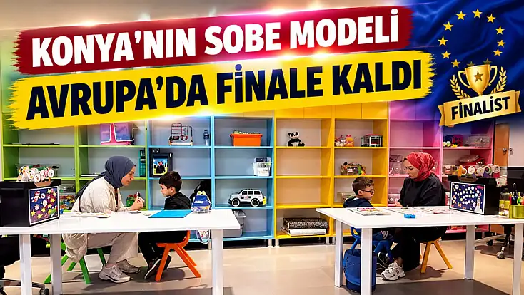 Konya’nın SOBE Modeli Avrupa’da finale kaldı