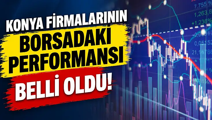 Konyalı firmalar arasında en çok kazandıranlar ve kaybettirenler belli oldu (16 Ekim 2026)