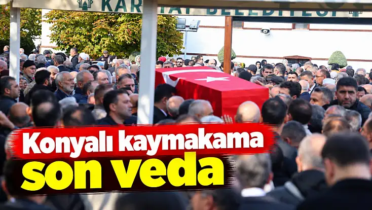 Konyalı kaymakama son veda