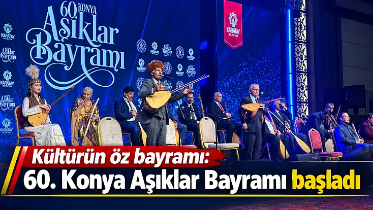 Kültürün öz bayramı: 60. Konya Aşıklar Bayramı başladı