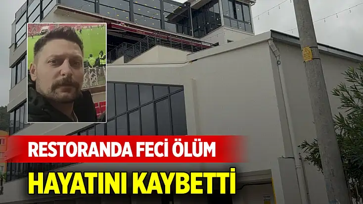 Merkezdeki restoranda feci ölüm: Garson hayatını kaybetti