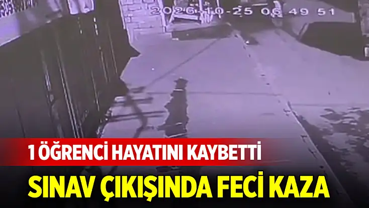 Sınav çıkışında feci kaza: 1 öğrenci hayatını kaybetti