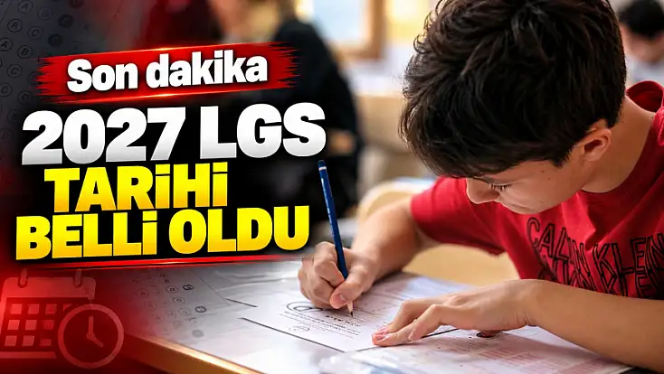 Son dakika: 2027 LGS tarihi belli oldu