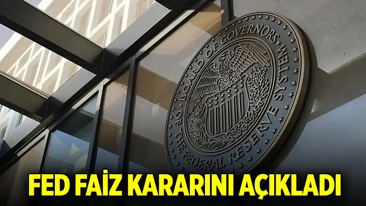 Son Dakika! Fed faiz kararını açıkladı